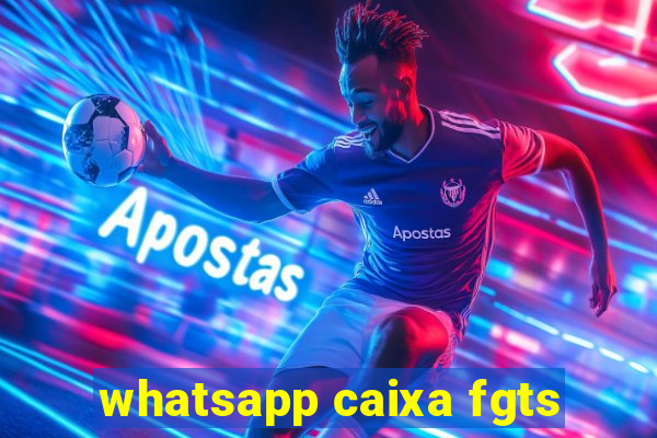 whatsapp caixa fgts